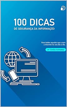 100 Dicas Seguranca da Informacao Arimatea, Emilio